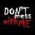 Dont_Mess